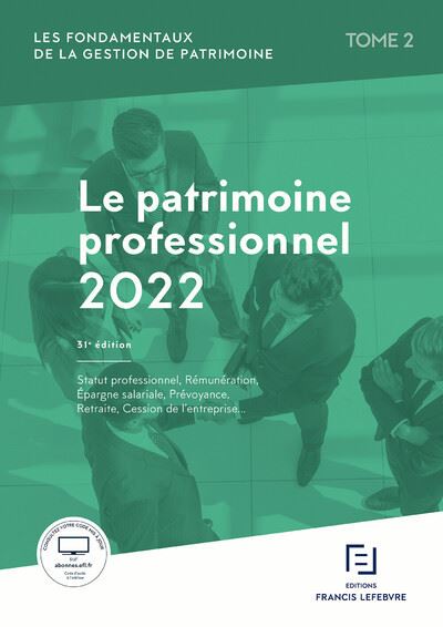 Les Fondamentaux de la gestion de patrimoine - Tome 2 Patrimoine professionnel 2022