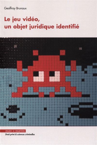 Le jeu vidéo, un objet juridique identifié - Geoffray Brunaux - broché