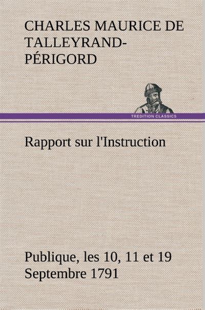 Rapport sur l instruction publique les 10 11 et 19 septembre 1791 fait au nom du