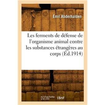 Les ferments de défense de l'organisme animal contre les substances étrangères au corps