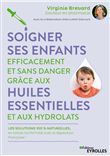 Soigner ses enfants efficacement et sans danger grâce aux huiles essentielles et aux hydrolats