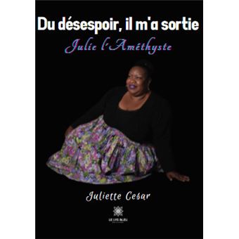 Du désespoir, il m'a sortie