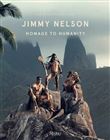 JIMMY NELSON. HOMAGE TO HUMANITY