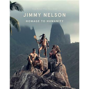 JIMMY NELSON. HOMAGE TO HUMANITY