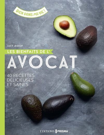 Les Bienfaits De L'avocat - 40 Recettes Délicieuses Et Saines 40 ...