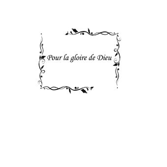 Pour la gloire de Dieu.