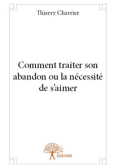 Comment traiter son abandon ou la nécessite de s'aimer