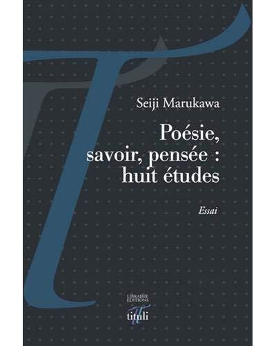 Poésie, savoir, pensée : huit études