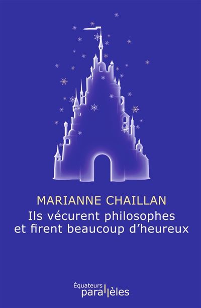Ils vécurent philosophes et firent beaucoup d'heureux - Marianne Chaillan - broché