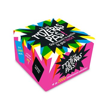 La boîte T'ozeras pas""