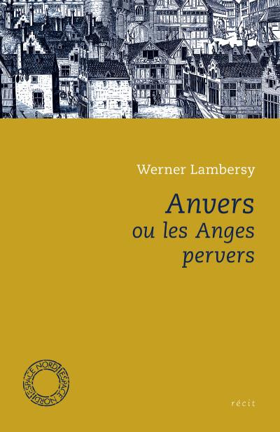 Anvers ou les anges pervers - Werner Lambersy - broché