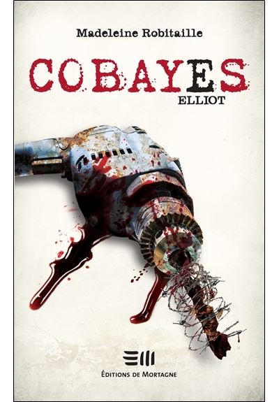Cobayes - Elliot - Madeleine Robitaille - broché