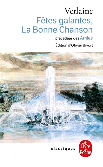 Fêtes galantes, La Bonne Chanson, précédés des Amies - Paul Verlaine - Poche