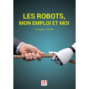 Les robots, mon emploi et moi