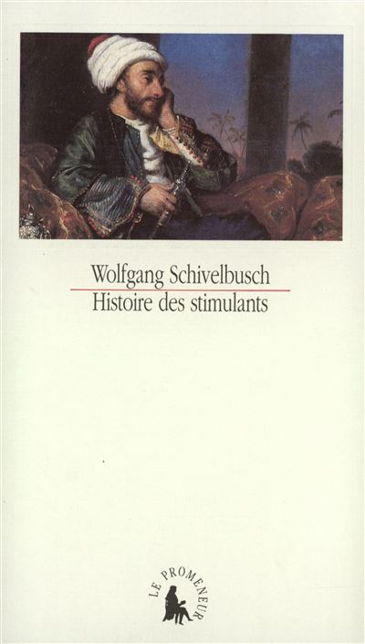 Histoire des stimulants - Wolfgang Schivelbusch - broché