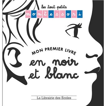 Les Tout Petits Montessori Mon Premier Livre En Noir Et Blanc 18 Cartonne Sylvie D Esclaibes Noemie D Esclaibes Sybille Ristroph Achat Livre Fnac