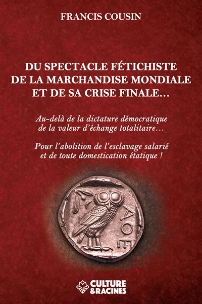 Du spectacle fétichiste de la marchandise mondiale et de sa crise finale… - Francis Cousin - broché