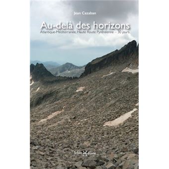 Au-delà des horizons : Atlantique-Méditerranée, Haute Route pyrénéenne en 30 jours