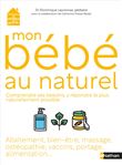 Mon bébé au naturel - Comprendre ses besoins, y répondre le plus naturellement possible