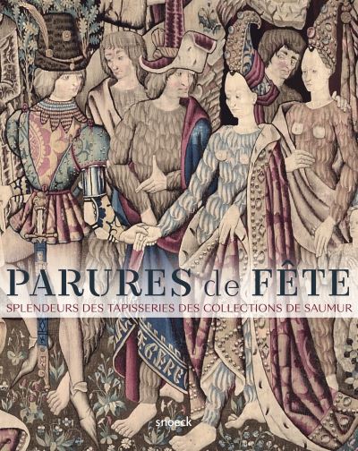 Parures de fetes splendeurs des tapisseries des collections