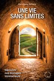 Une vie sans limites, découvrir nos blocages inconscients