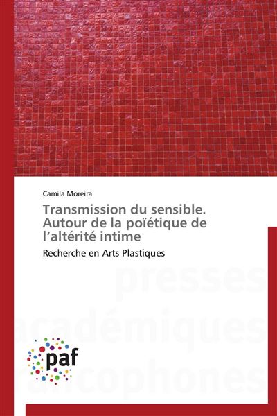 Transmission du sensible. autour de la poïétique de l altérité intime