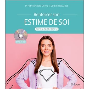 Renforcer Son Estime De Soi Avec La Sophrologie Livre Cd Livre Avec 1 Cd Mp3 Livre Cd Patrick Andre Chene Virginie Rouanet Achat Livre Fnac