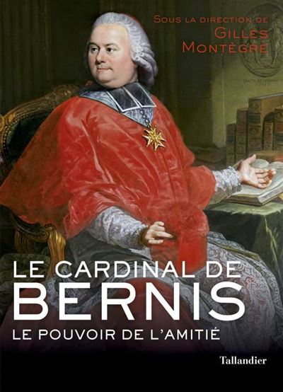 Le cardinal de bernis le pouvoir de l'amitie