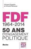 FDF 1964-2014 50 ANS D'ENGAGEMENT POLITIQUE