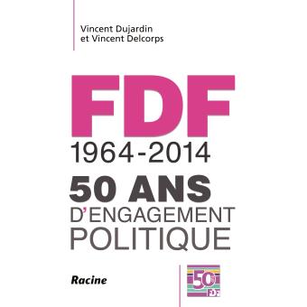 FDF 1964-2014 50 ANS D'ENGAGEMENT POLITIQUE