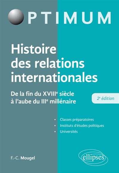 Histoire des relations internationales - De la fin du XVIIIe siècle à l'aube du IIIe millénaire - 2e édition