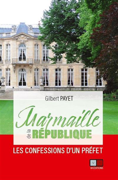 Marmaille de la République Les confessions d'un préfet - Gilbert Payet - VA Press - broché - Etude