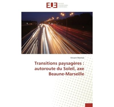 Transitions paysagères : autoroute du soleil, axe beaune-marseille