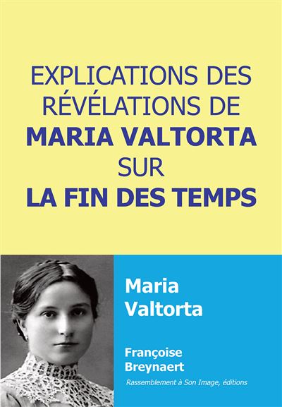 Explications des revelations de maria valtorta sur la fin de