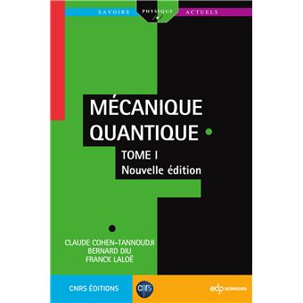 Mecanique Quantique Nouvelle Edition Tome 1 Broche Claude Cohen Tannoudji Franck Laloe Bernard Diu Achat Livre Fnac