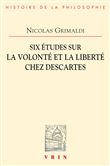 Six études sur la volonté et la liberté chez Descartes