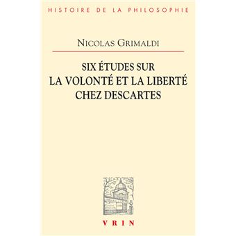Six études sur la volonté et la liberté chez Descartes
