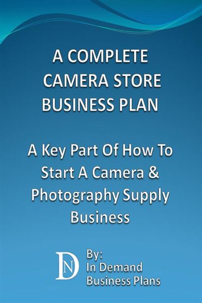 Camera Store Plan A Complete Camera Store Business Plan: A Key Part Of How To Start A ...