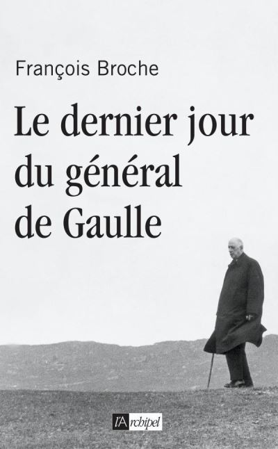 Le dernier jour du Général De Gaulle