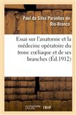 Essai sur l'anatomie et la médecine opératoire du tronc coeliaque et de ses branches