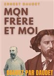 Daudet par Daudet : Mon frère et moi