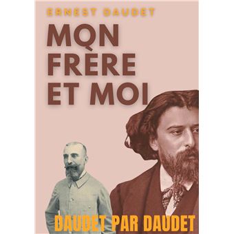 Daudet par Daudet : Mon frère et moi