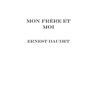 Daudet par Daudet : Mon frère et moi