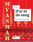 Myanmar - D'or et de sang - Pagodes et tatouages
