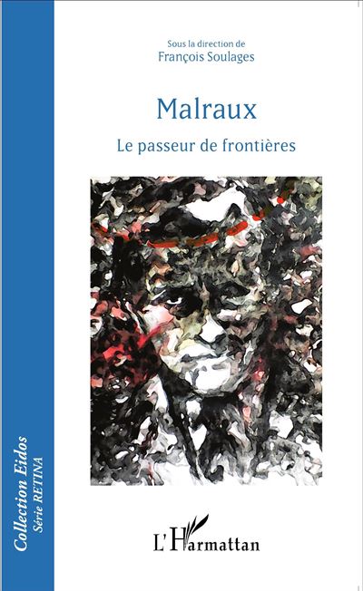 Malraux Le Passeur De Frontières - Broché - François Soulages - Achat ...