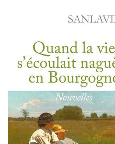 Quand la vie s'écoulait naguère en Bourgogne