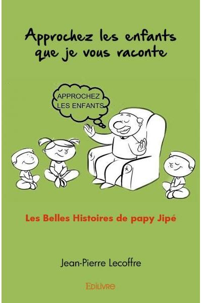 Approchez les enfants que je vous raconte