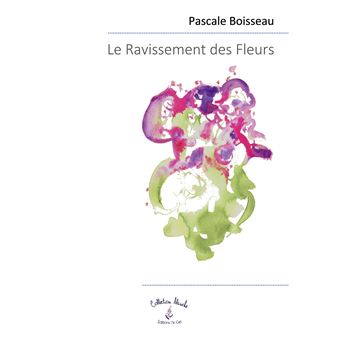 Le Ravissement des Fleurs