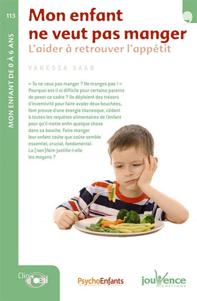 N 113 Mon Enfant Ne Veut Pas Manger L Aider A Retrouver L Appetit Tome 113 Broche Vanessa Saab Achat Livre Fnac