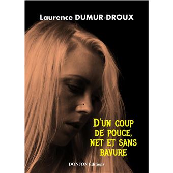 D'un coup de pouce, net et sans bavure